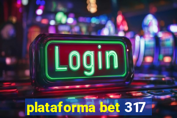 plataforma bet 317